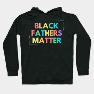 Black Fathers Matter Hoodie